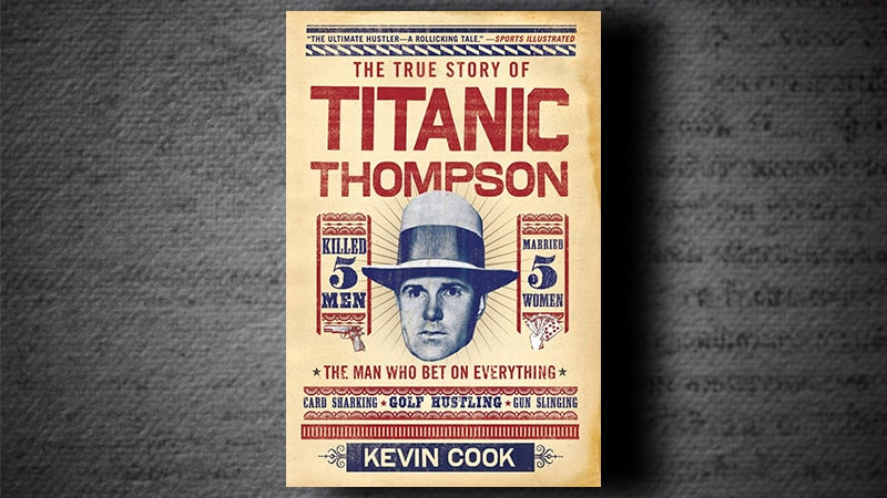 Titanic Thompson: The Man Who Bet on Everything