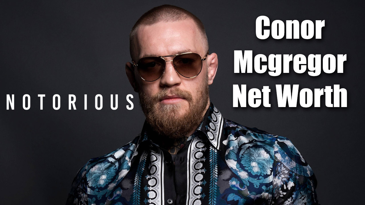 Conor McGregor Net Worth Endorsements, Business, and UFC