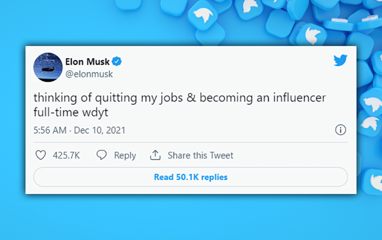 Elon Musk Twitter - Thinking of quitting my jobs & becoming an influencer full-time wdyt