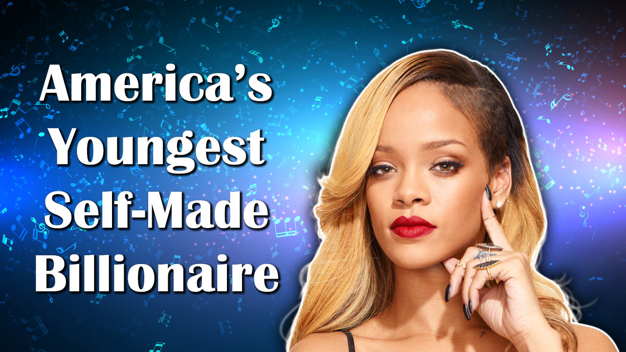 Rihanna’s Net Worth | Youngest Female Billionaire in the US