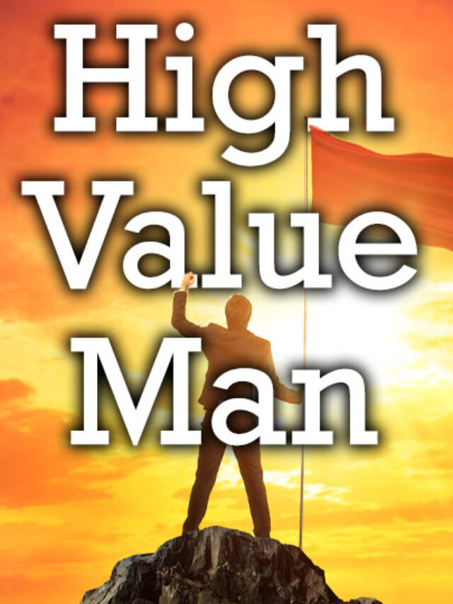 How to Turn Yourself into a High-Value Man in 7 Crucial Steps
