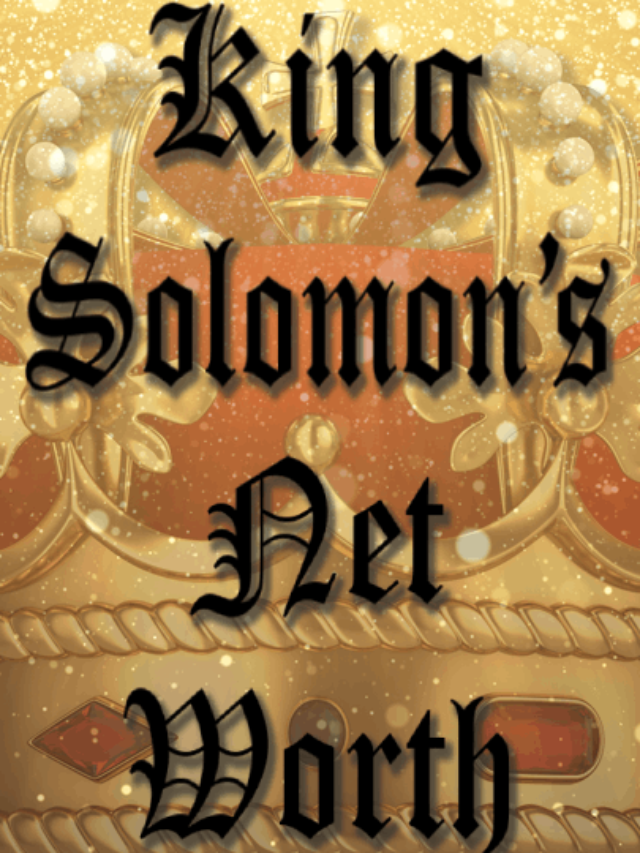 king-solomon-s-net-worth-the-world-s-only-trillionaire-ever-pokcas