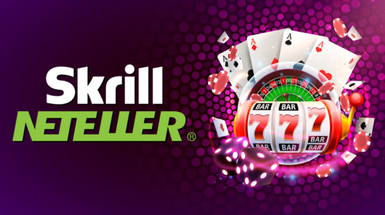 Skrill and Neteller Casinos